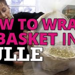 How to wrap a basket in tulle