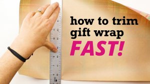 How to Trim Gift Wrap FAST!
